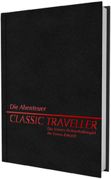 Classic Traveller - Die Abenteuer - Marc W. Miller, Roger Moore, Loren K. Wiseman, Frank Chadwick, John Harshman, J.D. Adams, John Asteil, Wayne A. Budwick, Dave Emigh, Dave Fulton, Debbie Fulton, Larry Gniadek, Dave Hoffman, Jim Just, J. Andrew Keith, William H. Keith, Tom Kokkelenberg, Mike Lichter, Jim McCambridge, Michael S. Messenger, Marc Mulkins, Lawrence Schick, Erik Wilson, Werner Fuchs