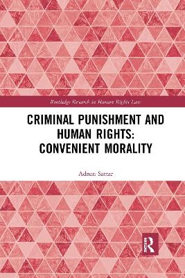 Criminal Punishment and Human Rights: Convenient Morality - Adnan Sattar