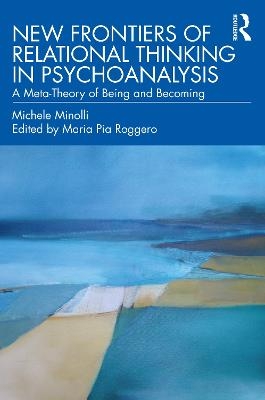 New Frontiers of Relational Thinking in Psychoanalysis - Michele Minolli