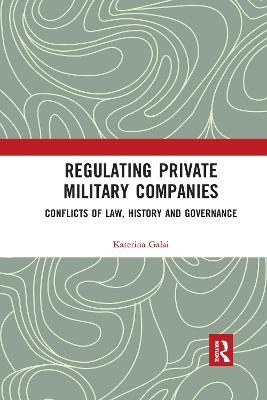 Regulating Private Military Companies - Katerina Galai