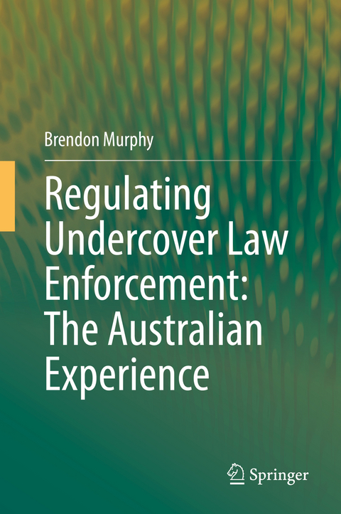 Regulating Undercover Law Enforcement: The Australian Experience - Brendon Murphy