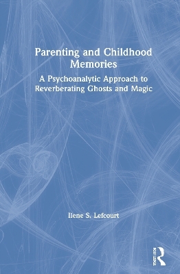 Parenting and Childhood Memories - Ilene S. Lefcourt