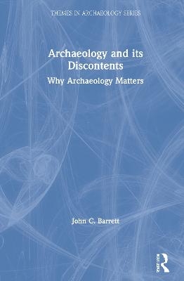 Archaeology and its Discontents - John C. Barrett