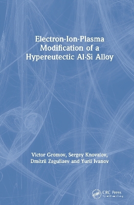 Electron-Ion-Plasma Modification of a Hypoeutectoid Al-Si Alloy - Dmitrii Zaguliaev, Victor Gromov, Sergey Konovalov, Yurii Ivanov