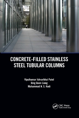 Concrete-Filled Stainless Steel Tubular Columns - Vipulkumar Patel, Qing Quan Liang, Muhammad Hadi