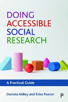 Doing Accessible Social Research - Daniela Aidley, Kriss Fearon