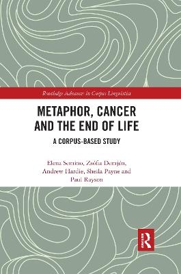 Metaphor, Cancer and the End of Life - Elena Semino, Zsófia Demjén, Andrew Hardie, Sheila Payne, Paul Rayson