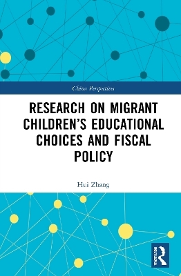 Research on Migrant Children’s Educational Choices and Fiscal Policy - Hui Zhang