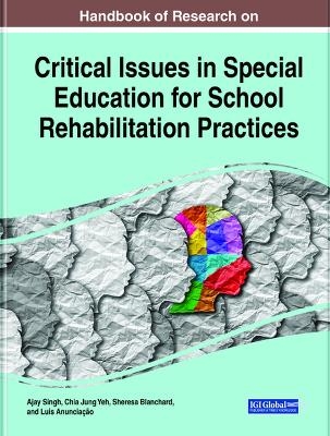 Handbook of Research on Critical Issues in Special Education for School Rehabilitation Practices - Ajay Singh, Chia Jung Yeh, Sheresa Blanchard, Luis Anunciação