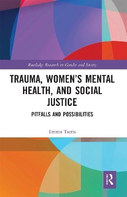 Trauma, Women’s Mental Health, and Social Justice - Emma Tseris