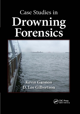 Case Studies in Drowning Forensics - Kevin Gannon, D. Lee Gilbertson