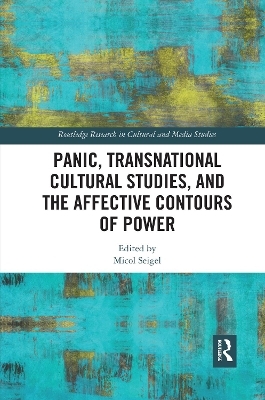 Panic, Transnational Cultural Studies, and the Affective Contours of Power - 