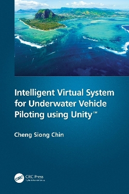 Intelligent Virtual System for Underwater Vehicle Piloting using Unity™ - Cheng Siong Chin