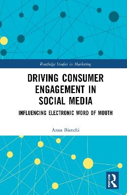 Driving Consumer Engagement in Social Media - Anna Bianchi