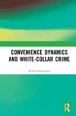 Convenience Dynamics and White-Collar Crime - Petter Gottschalk