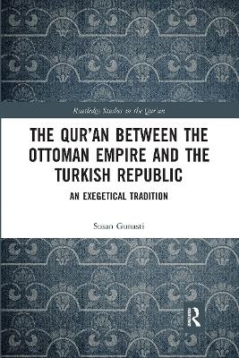 The Qur'an between the Ottoman Empire and the Turkish Republic - Susan Gunasti