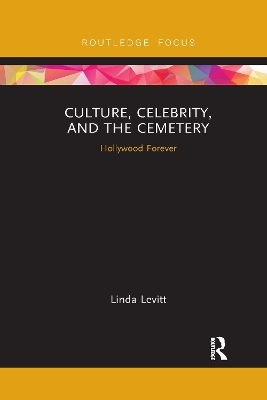 Culture, Celebrity, and the Cemetery - Linda Levitt