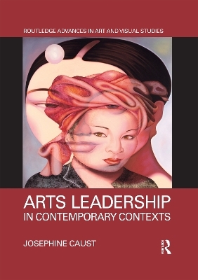 Arts Leadership in Contemporary Contexts - Josephine Caust