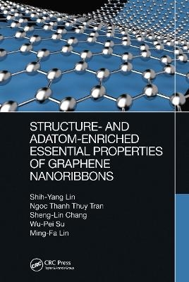 Structure- and Adatom-Enriched Essential Properties of Graphene Nanoribbons - Shih-Yang Lin, Ngoc Thanh Thuy Tran, Sheng-Lin Chang, Wu-Pei Su, Ming-Fa Lin