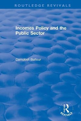 Incomes Policy and the Public Sector - Campbell Balfour