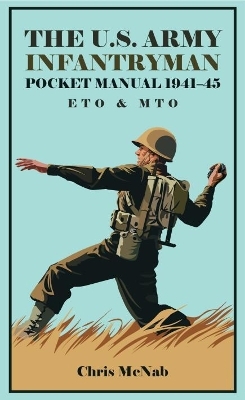 The U.S. Army Infantryman Pocket Manual 1941-45 - 