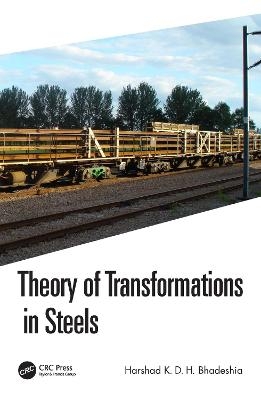 Theory of Transformations in Steels - Harshad K. D. H. Bhadeshia