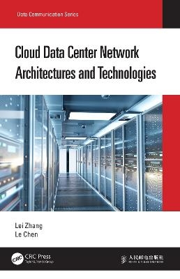 Cloud Data Center Network Architectures and Technologies - Lei Zhang, Le Chen