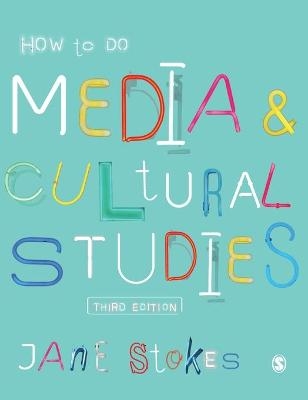 How to Do Media and Cultural Studies - Jane Stokes