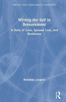 Writing the Self in Bereavement - Reinekke Lengelle