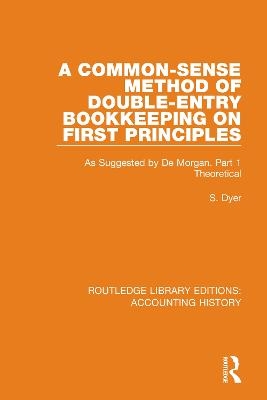 A Common-Sense Method of Double-Entry Bookkeeping on First Principles - S. Dyer