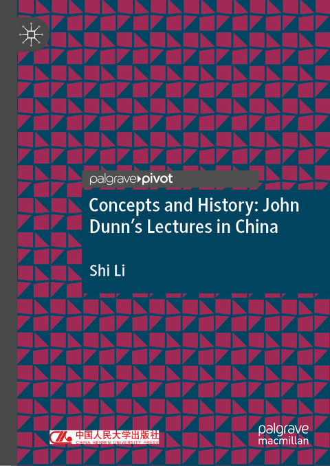 Concepts and History: John Dunn’s Lectures in China - Shi Li