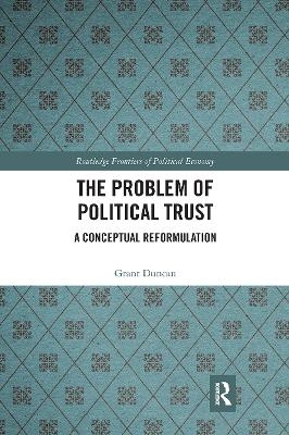 The Problem of Political Trust - Grant Duncan