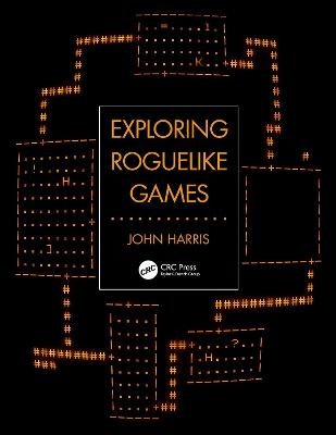 Exploring Roguelike Games - John Harris