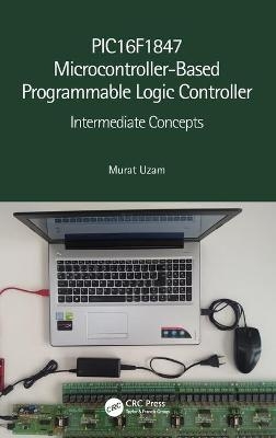 PIC16F1847 Microcontroller-Based Programmable Logic Controller - Murat Uzam