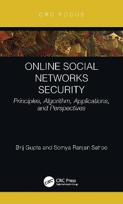 Online Social Networks Security - Brij B. Gupta, Somya Ranjan Sahoo