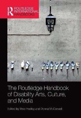 The Routledge Handbook of Disability Arts, Culture, and Media - 