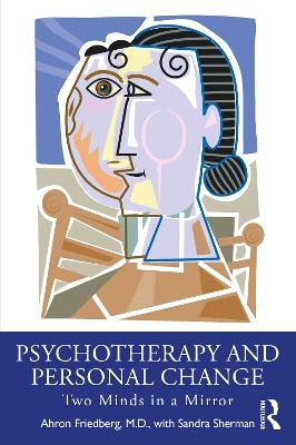 Psychotherapy and Personal Change - Ahron Friedberg, Sandra Sherman