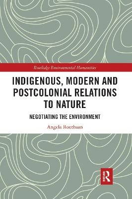 Indigenous, Modern and Postcolonial Relations to Nature - Angela Roothaan