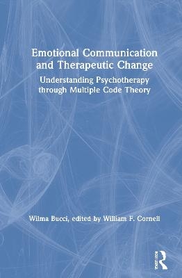 Emotional Communication and Therapeutic Change - Wilma Bucci