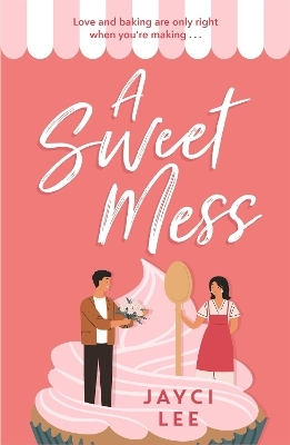 A Sweet Mess - Jayci Lee