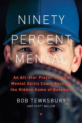 Ninety Percent Mental - Bob Tewksbury, Scott Miller