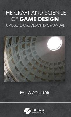 The Craft and Science of Game Design - Philippe O'Connor