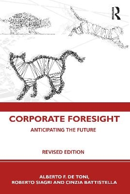 Corporate Foresight - Alberto F. De Toni, Roberto Siagri, Cinzia Battistella