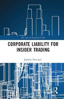 Corporate Liability for Insider Trading - Juliette Overland