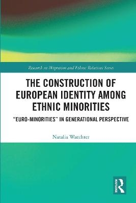 The Construction of European Identity among Ethnic Minorities - Natalia Waechter