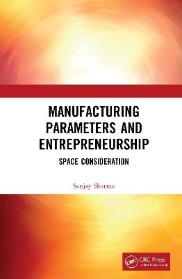 Manufacturing Parameters and Entrepreneurship - Sanjay Sharma