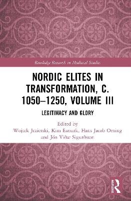 Nordic Elites in Transformation, c. 1050–1250, Volume III - 