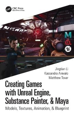 Creating Games with Unreal Engine, Substance Painter, & Maya - Kassandra Arevalo, Matthew Tovar, Jingtian Li