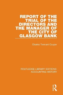 Report of the Trial of the Directors and the Manager of the City of Glasgow Bank - Charles Tennant Couper