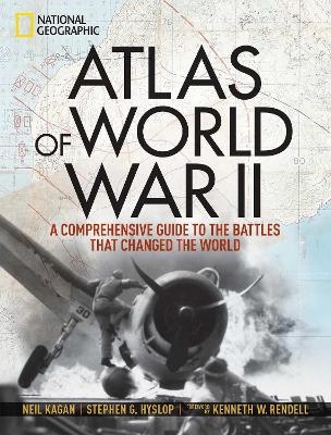 Atlas of World War II - Neil Kagan, Stephen G. Hyslop, Kenneth W. Rendell